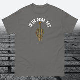 Is He Dead Yet with Middle Finger, Cotton T-shirt - JonesTees