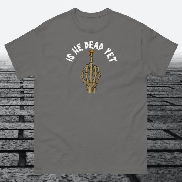 Is He Dead Yet with Middle Finger, Cotton T-shirt - JonesTees