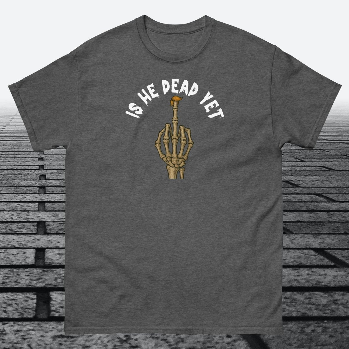 Is He Dead Yet with Middle Finger, Cotton T-shirt - JonesTees