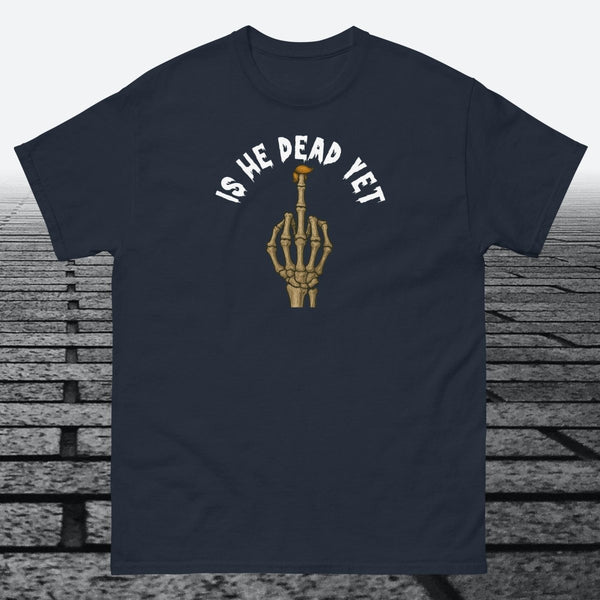 Is He Dead Yet with Middle Finger, Cotton T-shirt - JonesTees