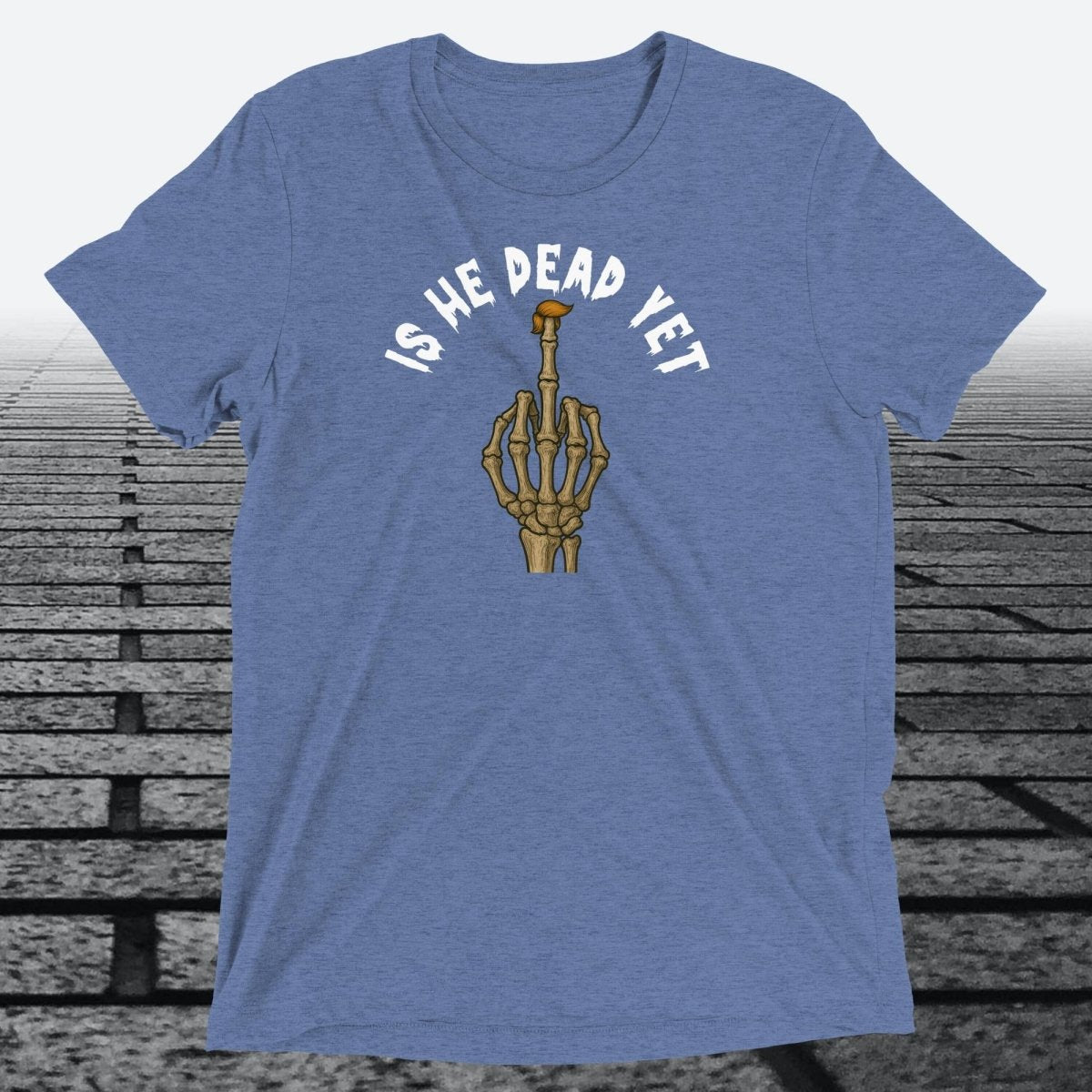 Is He Dead Yet with Middle Finger, Triblend T-shirt - JonesTees