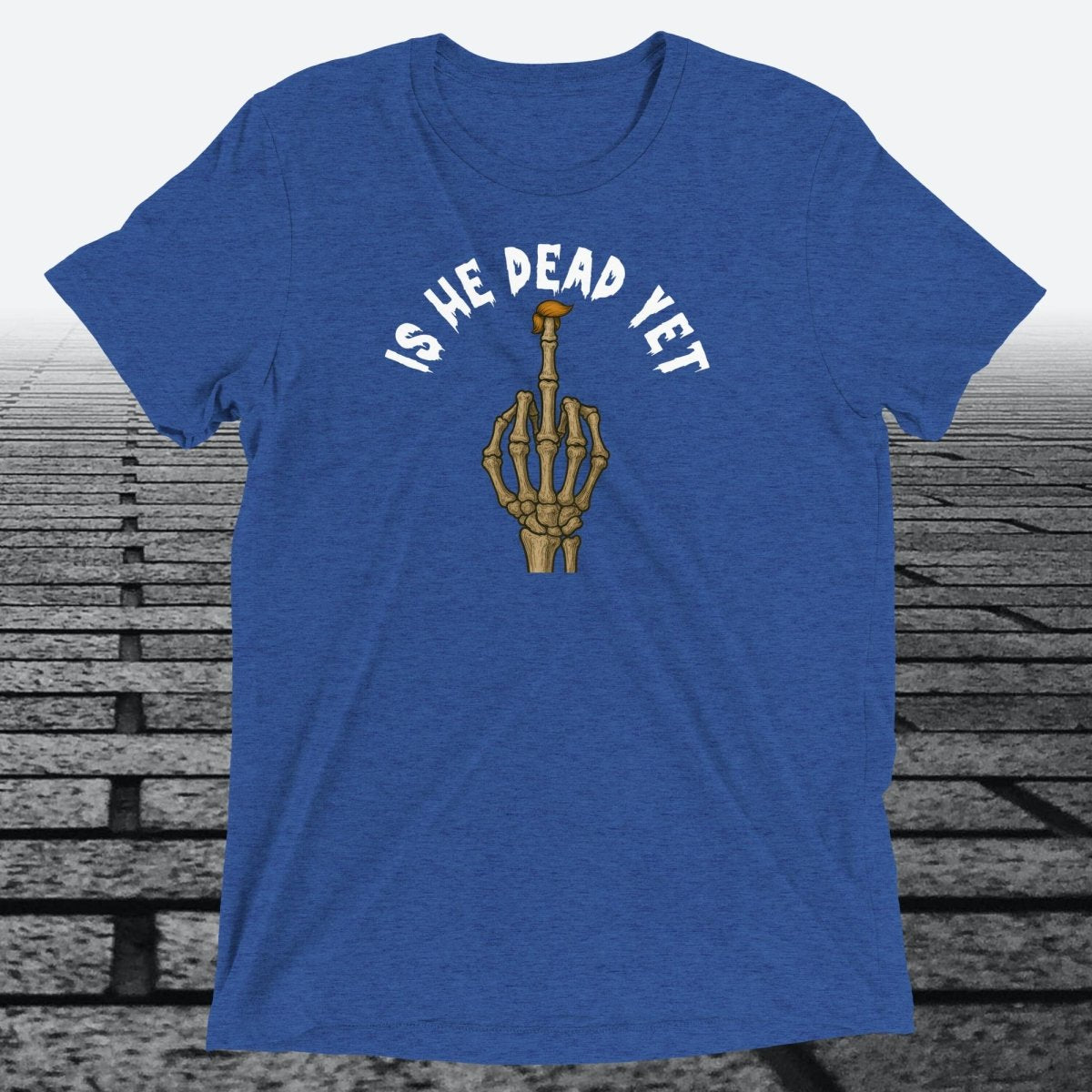 Is He Dead Yet with Middle Finger, Triblend T-shirt - JonesTees