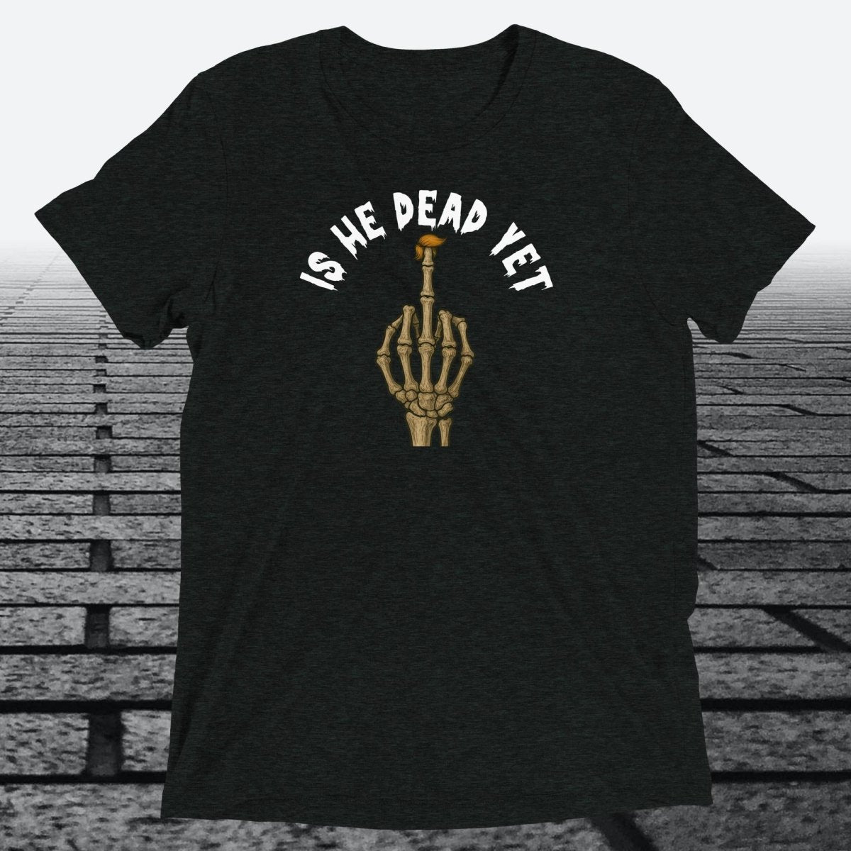 Is He Dead Yet with Middle Finger, Triblend T-shirt - JonesTees