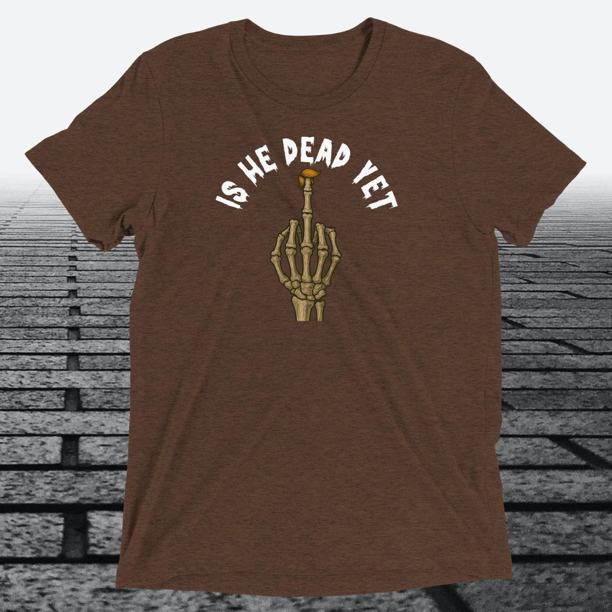 Is He Dead Yet with Middle Finger, Triblend T-shirt - JonesTees