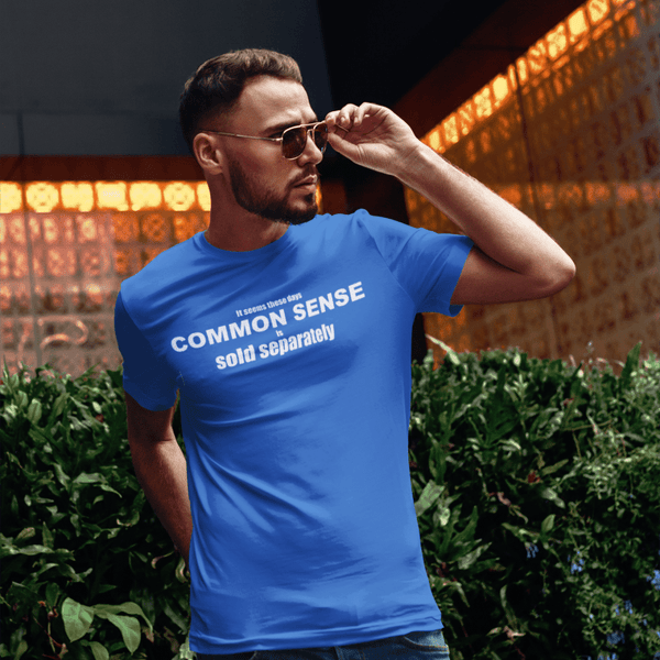 It Seems These Days Common Sense Is Sold Separately — Funny Cotton T-Shirt | JonesTees - JonesTees