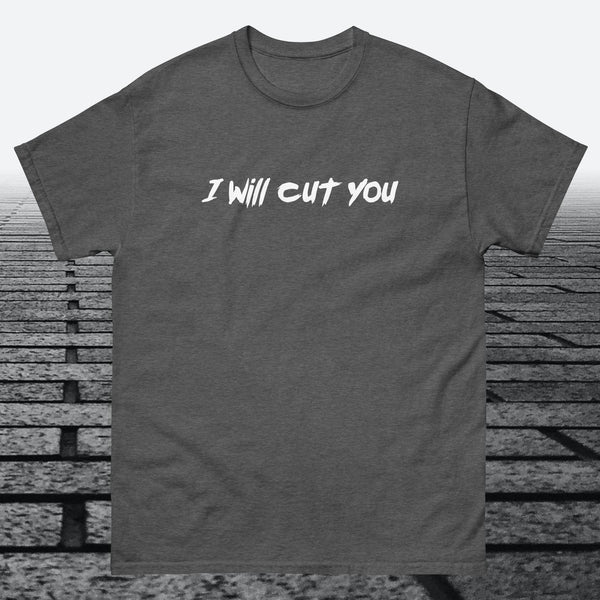 I will Cut You, Cotton T-shirt
