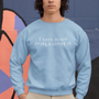 I have mixed drinks about it, Sweatshirt