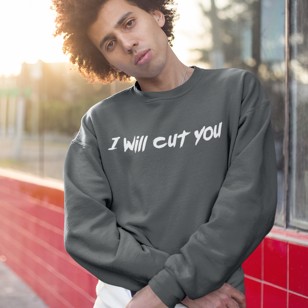 I will cut You, Sweatshirt