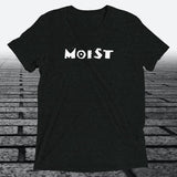 Moist, Triblend T-shirt - JonesTees