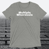 Multiple Whoreosis, Triblend T-shirt - JonesTees