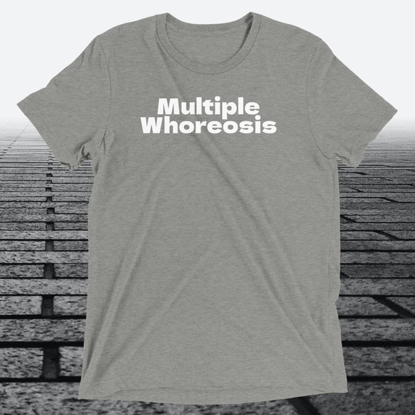 Multiple Whoreosis, Triblend T-shirt - JonesTees