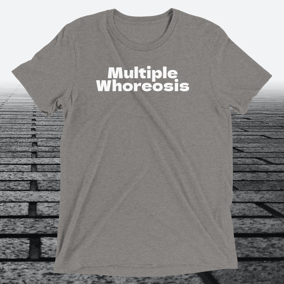 Multiple Whoreosis, Triblend T-shirt - JonesTees