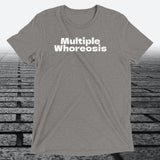 Multiple Whoreosis, Triblend T-shirt - JonesTees