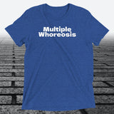 Multiple Whoreosis, Triblend T-shirt - JonesTees