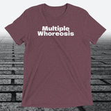 Multiple Whoreosis, Triblend T-shirt - JonesTees