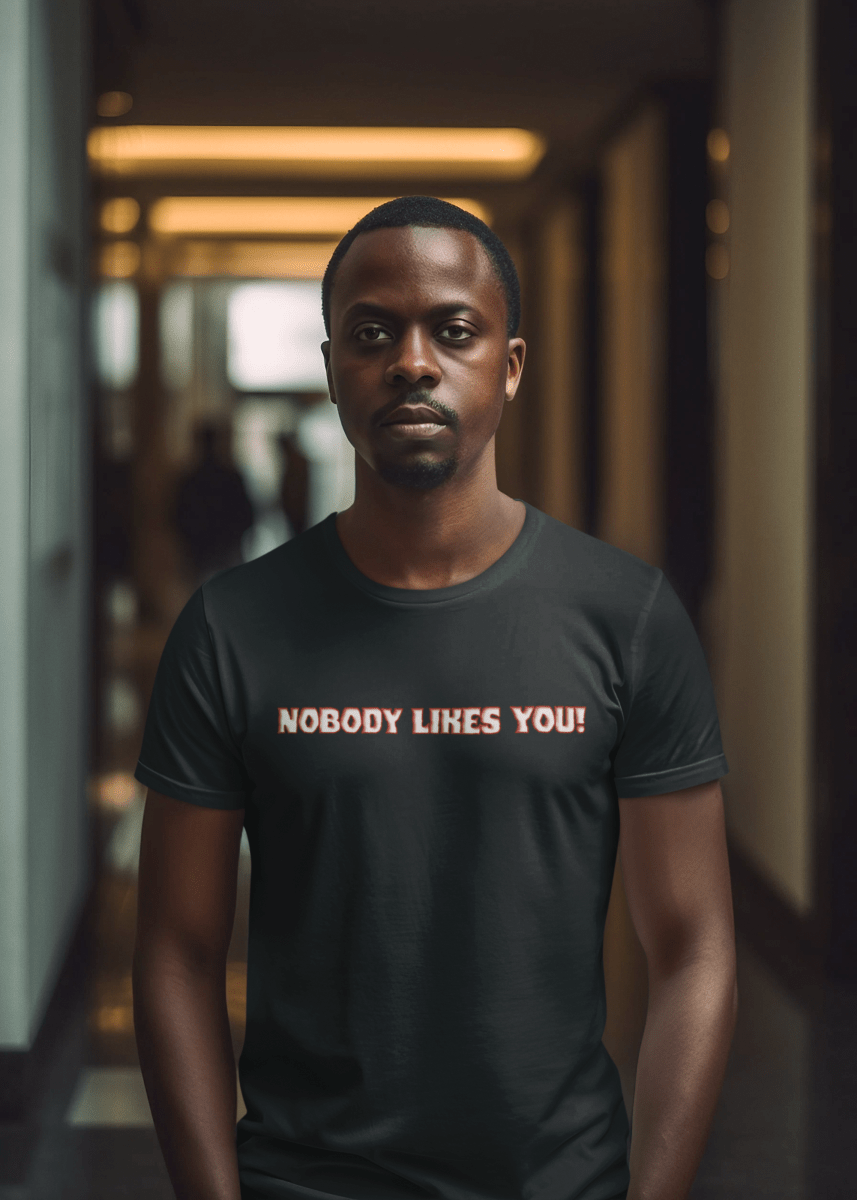Nobody Likes You! — Darkly Funny Triblend T-Shirt | JonesTees - JonesTees