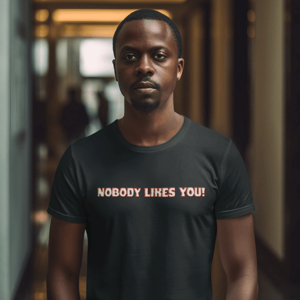Nobody Likes You! — Darkly Funny Triblend T-Shirt | JonesTees - JonesTees