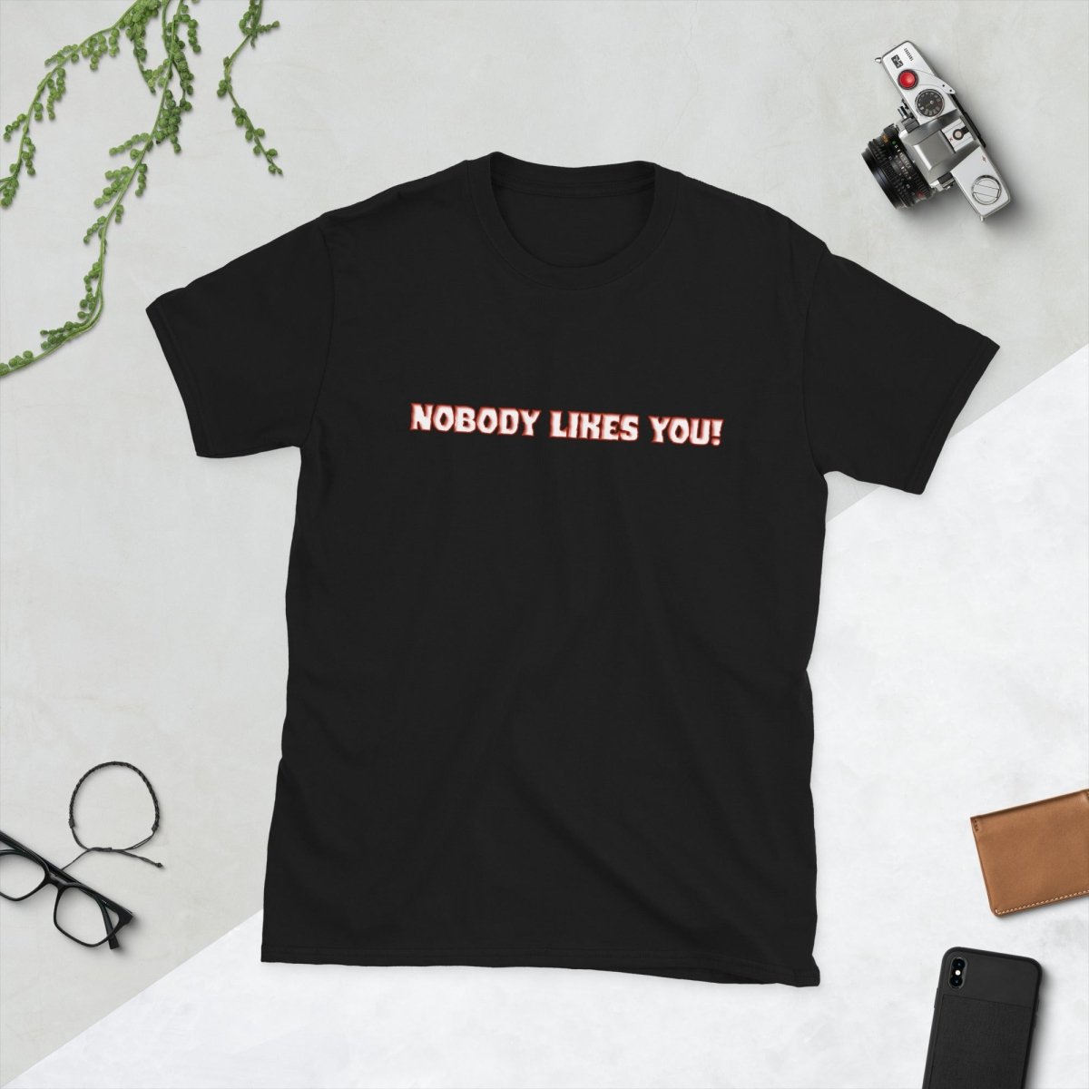 Nobody Likes You! — Funny Blunt Cotton T-Shirt | JonesTees - JonesTees