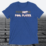 psycHOTic Pool Player — Funny Triblend T-Shirt | JonesTees - JonesTees