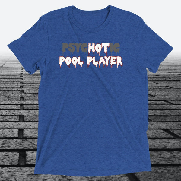 psycHOTic Pool Player — Funny Triblend T-Shirt | JonesTees - JonesTees