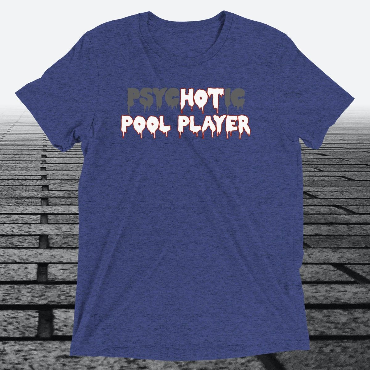 psycHOTic Pool Player — Funny Triblend T-Shirt | JonesTees - JonesTees