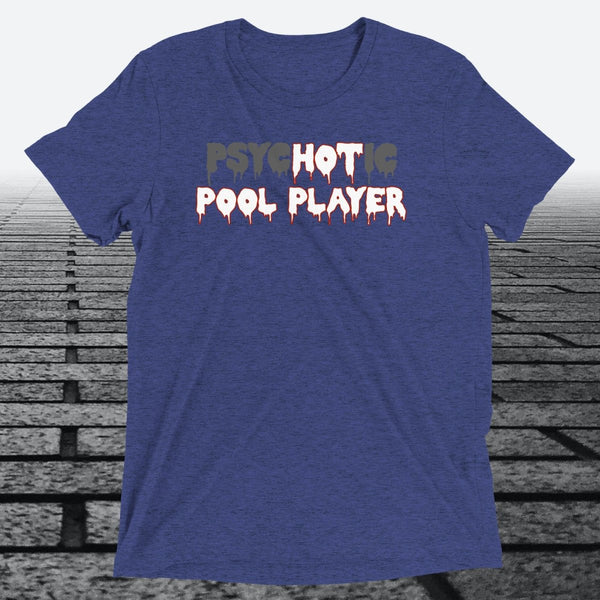 psycHOTic Pool Player — Funny Triblend T-Shirt | JonesTees - JonesTees