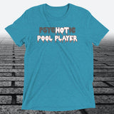 psycHOTic Pool Player — Funny Triblend T-Shirt | JonesTees - JonesTees