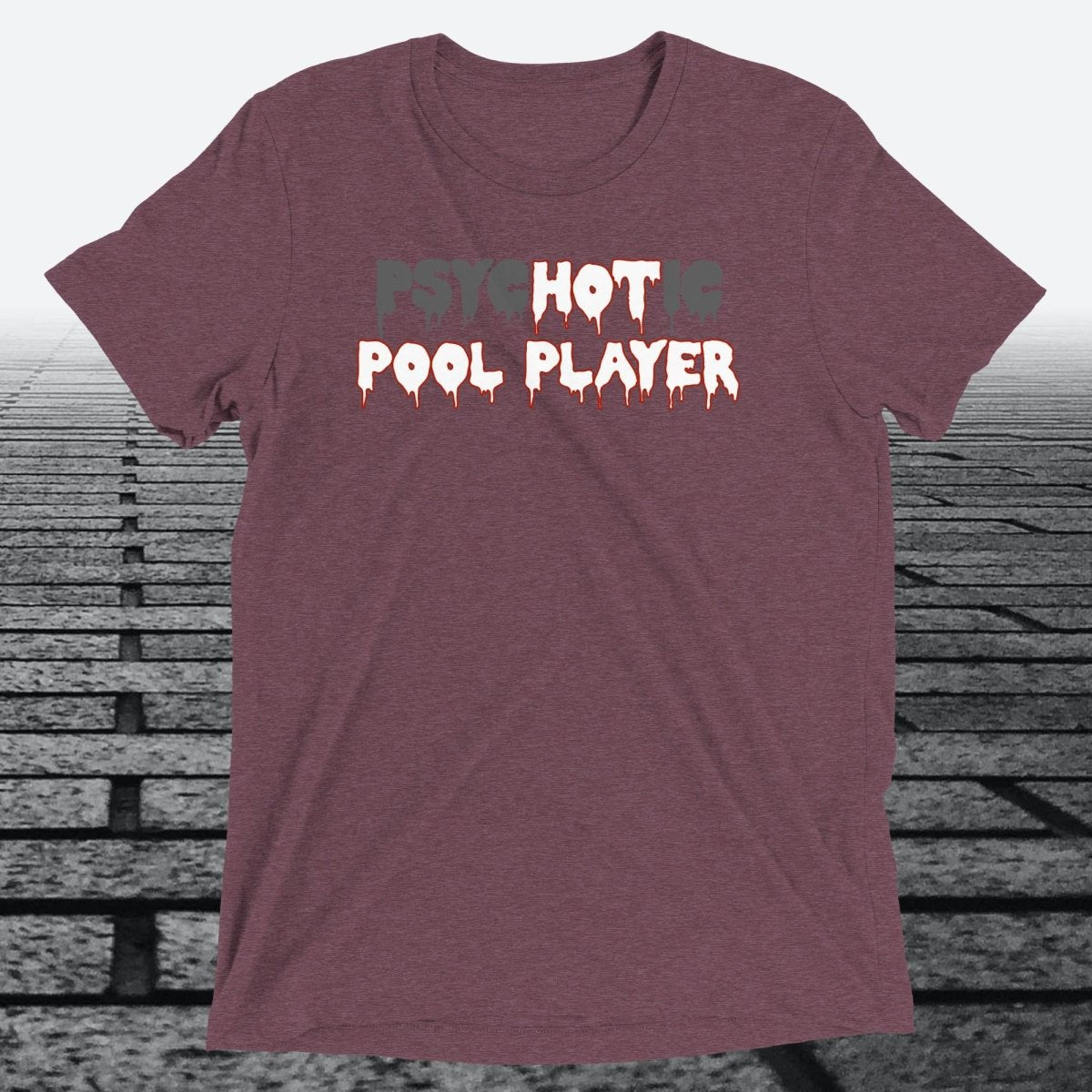 psycHOTic Pool Player — Funny Triblend T-Shirt | JonesTees - JonesTees