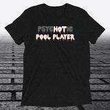 psycHOTic Pool Player — Funny Triblend T-Shirt | JonesTees - JonesTees
