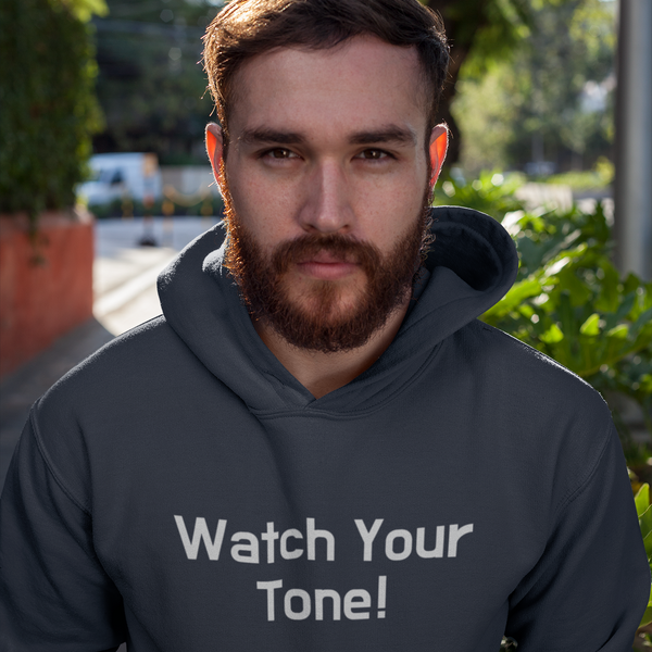 Watch Your Tone, Hoodie Sweatshirt