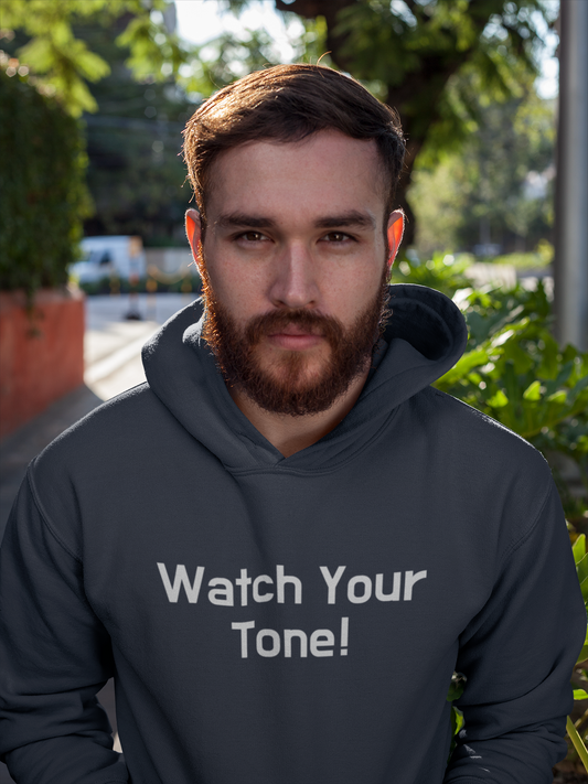 Watch Your Tone, Hoodie Sweatshirt
