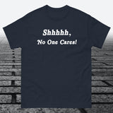 Shhhhh, No One Cares, Cotton T-shirt - JonesTees