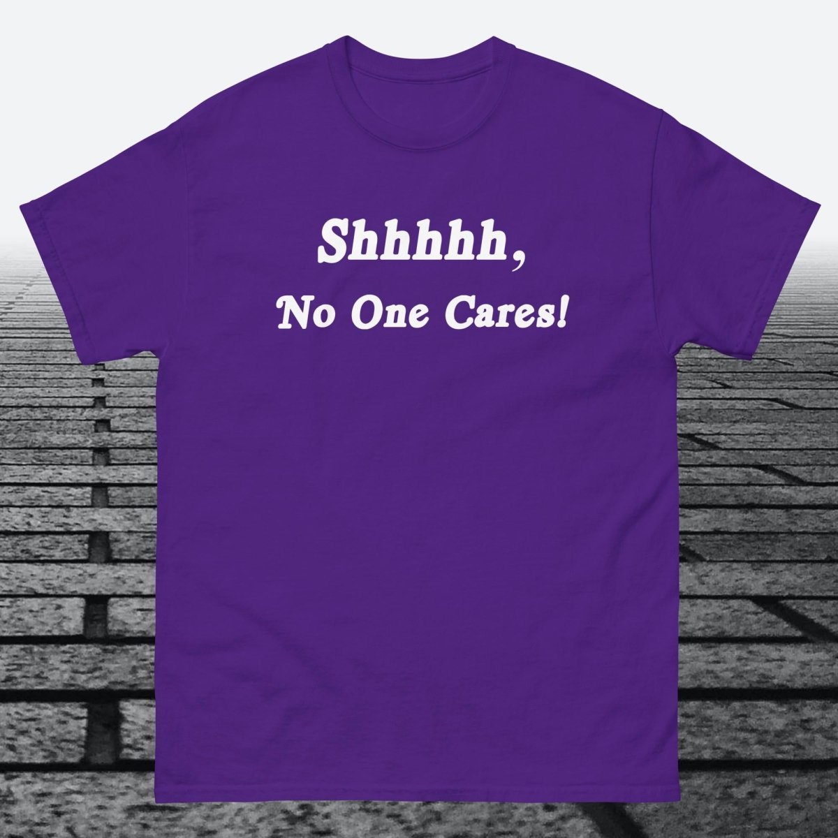 Shhhhh, No One Cares, Cotton T-shirt - JonesTees