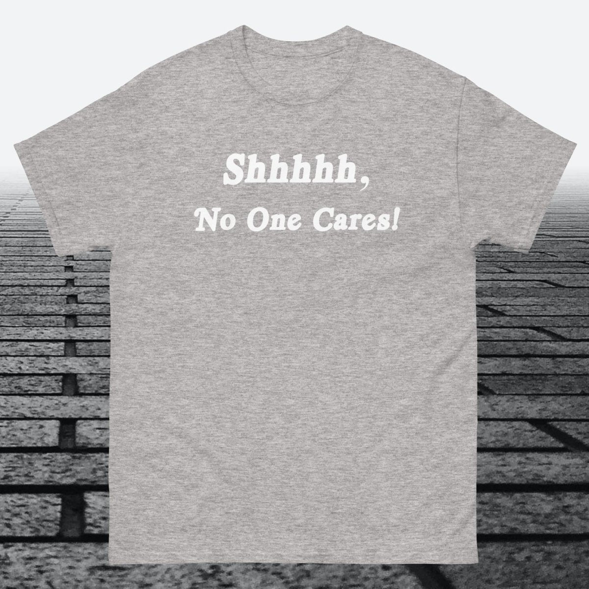 Shhhhh, No One Cares, Cotton T-shirt - JonesTees