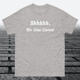 Shhhhh, No One Cares, Cotton T-shirt - JonesTees