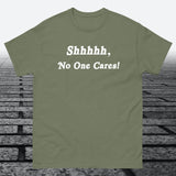 Shhhhh, No One Cares, Cotton T-shirt - JonesTees