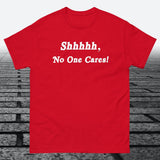Shhhhh, No One Cares, Cotton T-shirt - JonesTees