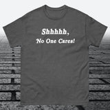 Shhhhh, No One Cares, Cotton T-shirt - JonesTees