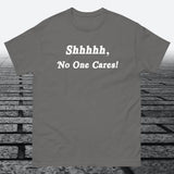 Shhhhh, No One Cares, Cotton T-shirt - JonesTees