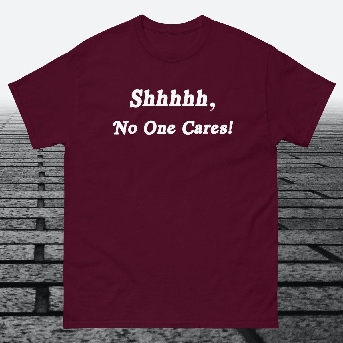 Shhhhh, No One Cares, Cotton T-shirt - JonesTees
