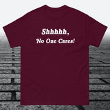 Shhhhh, No One Cares, Cotton T-shirt - JonesTees