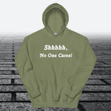 Shhhhh, No One Cares, Hoodie Sweatshirt - JonesTees