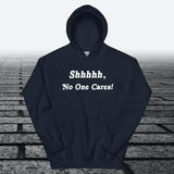 Shhhhh, No One Cares, Hoodie Sweatshirt - JonesTees