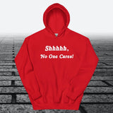 Shhhhh, No One Cares, Hoodie Sweatshirt - JonesTees