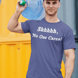 Shhhhh, No One Cares, Triblend T-shirt - JonesTees