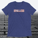 Soulless — Funny Dark Humour Triblend T-Shirt | JonesTees - JonesTees