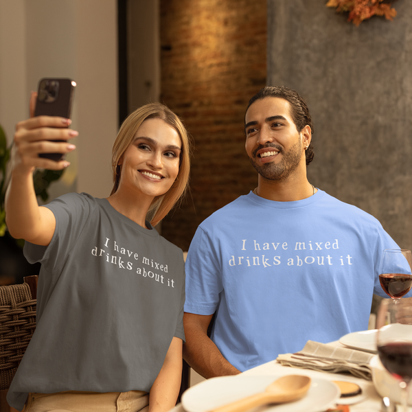 I have mixed drinks about it, Cotton T-shirt