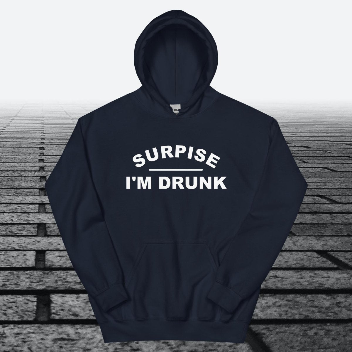 Surprise I'm Drunk, Hoodie Sweatshirt - JonesTees
