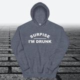 Surprise I'm Drunk, Hoodie Sweatshirt - JonesTees