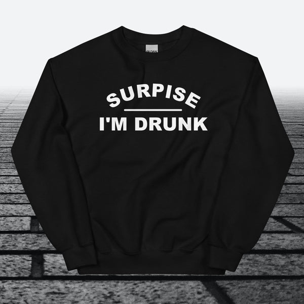 Surprise I'm Drunk, Sweatshirt - JonesTees